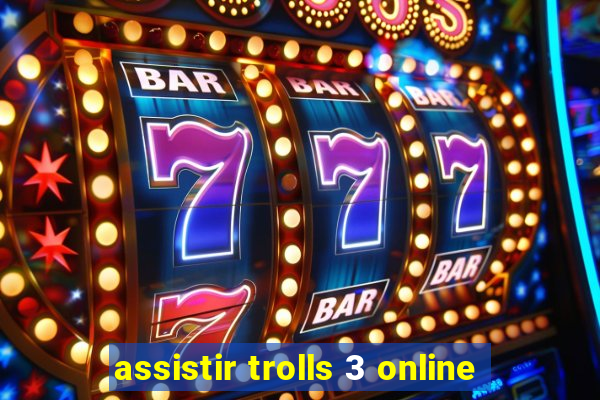 assistir trolls 3 online